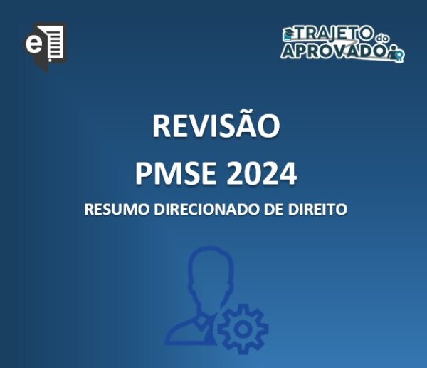 Revisão PMSE 2024 - Resumo completo de DIREITO